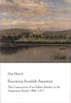Becoming Swedish-American : the construction of an ethnic identity in the Augustana Synod, 1860-1917
