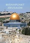 Brñnpunkt Jerusalem : om judendom, kristendom, islam, fundamentalism, fred och frฬฒsoning i den heliga staden