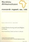 Global Restructuring and Land Rights in Ghana: Forest Food Chains, Timber and Rural Livelihoods, Research Report 108 (NAI Research Reports)