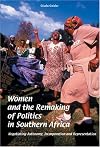 Women and the Remaking of Politics in Southern Africa: Negotiating Autonomy, Incorporation and Representation