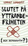 Slutet på yttrandefriheten (och demokratin?)