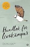 Handbok för livskämpar : Till dig som inte vet om du orkar leva