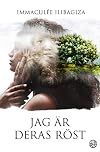 Jag är deras röst : kampen för överlevnad under folkmordet i Rwanda - och en kvinnas val