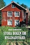 Stora boken om byggnadsvård : inspiration, tradition, praktiska råd