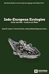 Indo-European Ecologies: Cattle and Milk - Snakes and Water (Stockholm Studies in Indo-European Language and Culture)