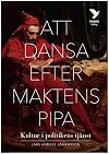 Att dansa efter maktens pipa : kultur i politikens tjänst