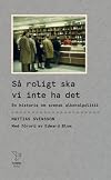S&aring; roligt ska vi inte ha det : en historia om svensk alkoholpolitik