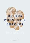 Ostron, musslor & snรคckor : recept, vett och vรคrt att veta