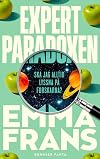 Expertparadoxen : Ska jag alltid lyssna på forskarna?