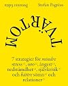 Tvärtom : 7 strategier för mindre stress, oro, ångest, nedstämdhet, självkritik och bättre sömn och relationer
