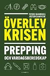 Överlev krisen : prepping och vardagsberedskap