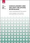 China's Energy and Security Relations with Russia: Hopes, Frustrations and Uncertainties