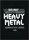 The 100 Best and Absolute Greatest Heavy Metal Albums in the World, Ever.