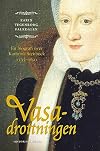 Vasadrottningen : en biografi &ouml;ver Katarina Stenbock 1535-1621