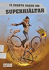13 svarta sagor om superhjältar