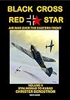 Black Cross/Red Star: Air War Over the Eastern Front, Volume 4: Stalingrad to Kuban, 1942-1943