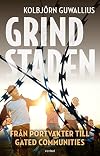 Grindstaden : Från portvakter till gated communities