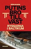 Putins bro till väst : ryssarna i Baltikum