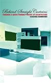 Behind Straight Curtains : Towards a Queer Feminist Theory of Architecture