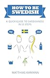 How To Be Swedish A Quick Guide To Swedishness In 55 Steps