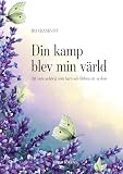 Din kamp blev min värld