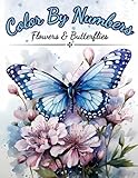 Color by Numbers, Flowers & Butterflies: Color By Numbers For Adults. Amazing Patterns Of Flowers, Butterflies and Beautiful Gardens (Color by Number Coloring Books For Adults)