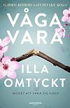Våga vara illa omtyckt : det japanska fenomenet som visar hur du kan befria dig själv, förändra ditt liv och uppnå verklig lycka
