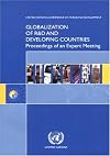 Globalization of R&d and Developing Countries: Proceedings of an Expert Meeting (Geneva, 24-26 January 2005)