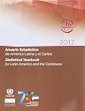 Anuario estadístico de América Latina y el Caribe 2017 = Statistical yearbook for Latin America and the Caribbean 2017