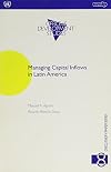 Managing Capital Inflows in Latin America (UN Development Programme, Office of Development Studies, Discussion Paper Series)