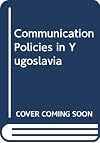 Communication policies in Yugoslavia : a study
