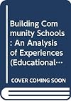 Building Community Schools: An Analysis of Experiences (Educational Building and Equipment Series, Volume 2)