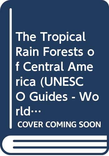 Cover of The Tropical Rain Forests of Central America (World Heritage)