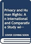 Privacy and human rights : an international and comparative study, with special reference to developments in information technology