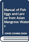 Manual of fish eggs and larvae from Asian mangrove waters