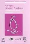 Managing Newborn Problems: A Guide for Doctors, Nurses and Midwives (Integrated Management of Pregnancy and Childbirth)