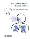 WHO Handbook on Indoor Radon: A Public Health Perspective