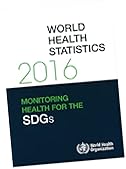 World Health Statistics 2016: Monitoring health for the SDGs, sustainable development goals.