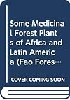 Some Medicinal Forest Plants of Africa and Latin America (Fao Forestry Papers)