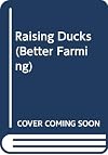 Raising Ducks (Better Farming Series) (v. 1)