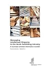 Managing Intellectural Property in the Book Publishing Industry: A business-oriented information booklet