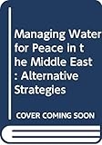 Managing Water For Peace In The Middle East Alternative Strategies
