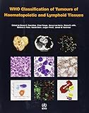 Who Classification Of Tumours Of Haematopoietic And Lymphoid Tissues Vol 2 International Agency For Research On Cancer World Health Organization Classification Of Tumours