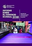 Informe sobre el comercio mundial 2016: igualdad de condiciones para el comercio de las pymes