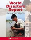 World Disasters Report 2002: Focus on Reducing Risk (Annual Publication)