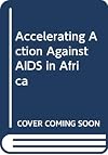 Accelerating Action Against AIDS in Africa