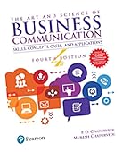 The art and science of business communication : skills, concepts, cases, and applications 4th ed.