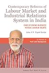 Contemporary Reforms of Labour Market and Industrial Relations System in India (in honour of Prof Lalit Deshpande): Ease of Doing Business versus Labour Rights