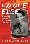 No One Else : A Personal History of Outlawed Love and Sex