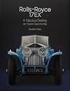 Rolls-Royce 17EX a Fabulous Destiny: Ein Stuck Geschichte